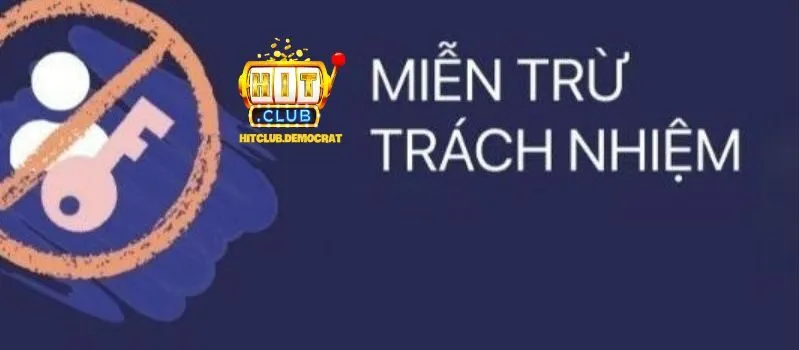 Cập nhật thông tin về chính sách miễn trừ trách nhiệm Hit Club
